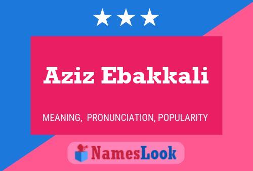 Aziz Ebakkali Name Poster