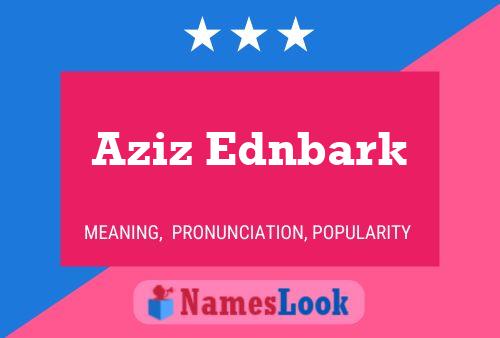 Aziz Ednbark Name Poster