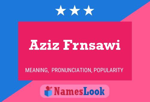 Aziz Frnsawi Name Poster