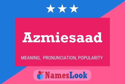 Azmiesaad Name Poster