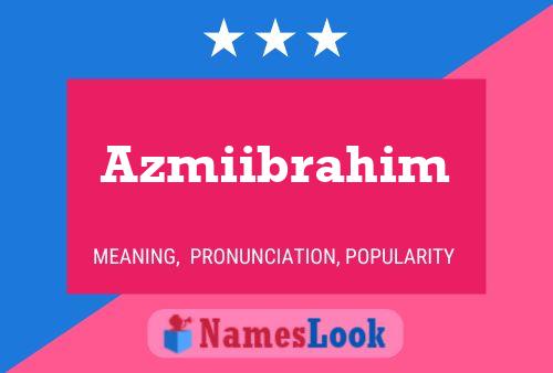 Azmiibrahim Name Poster