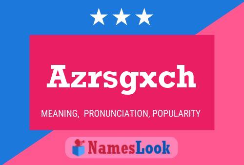 Azrsgxch Name Poster