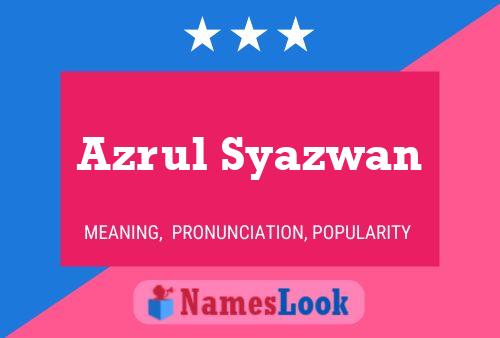 Azrul Syazwan Name Poster