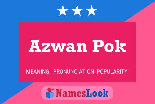 Azwan Pok Name Poster