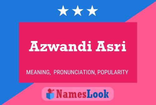 Azwandi Asri Name Poster