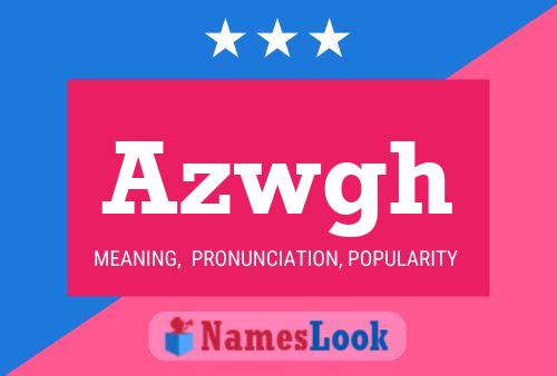 Azwgh Name Poster