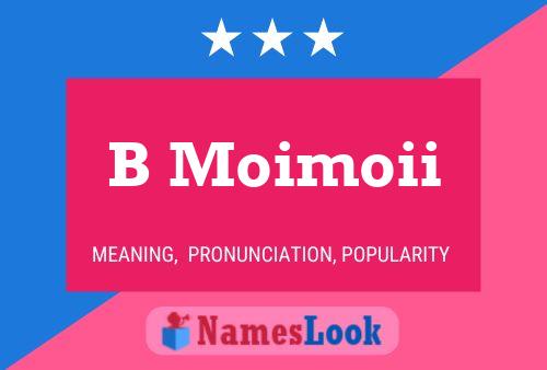 B Moimoii Name Poster