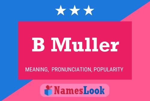 B Muller Name Poster