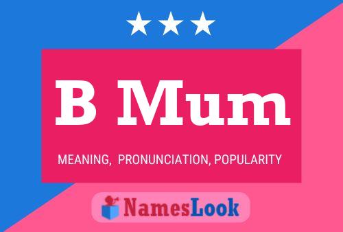 B Mum Name Poster