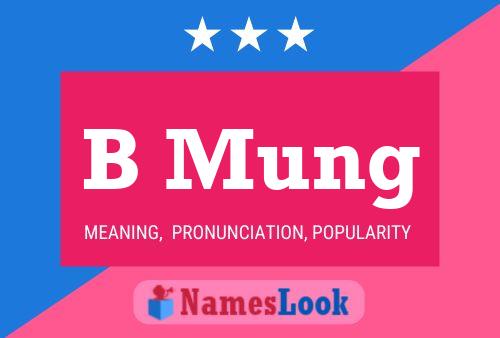 B Mung Name Poster