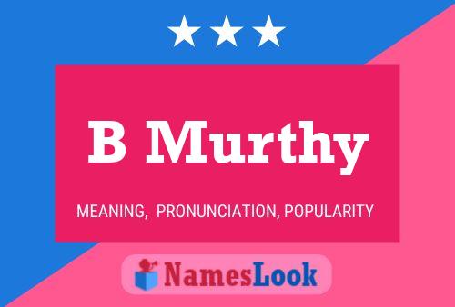 B Murthy Name Poster