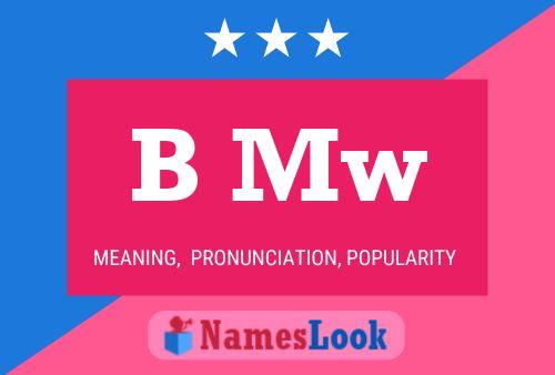 B Mw Name Poster