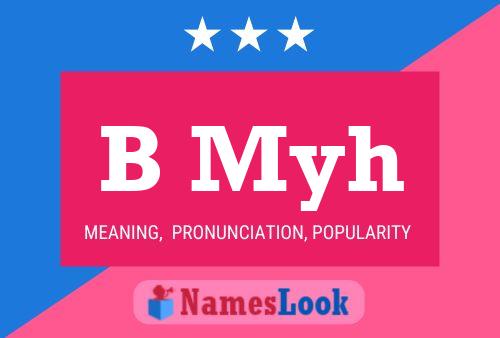 B Myh Name Poster