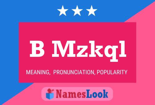 B Mzkql Name Poster