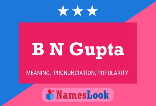 B N Gupta Name Poster