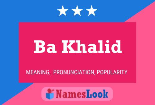 Ba Khalid Name Poster