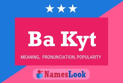 Ba Kyt Name Poster