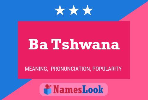 Ba Tshwana Name Poster