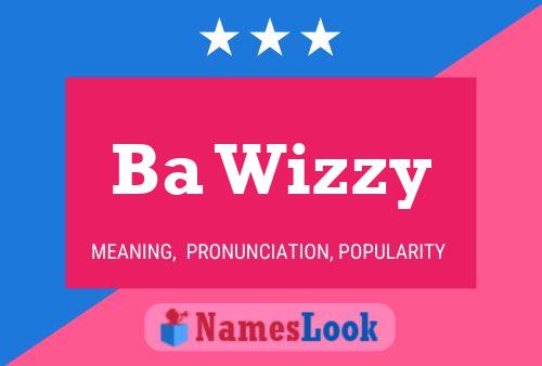 Ba Wizzy Name Poster