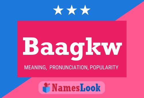 Baagkw Name Poster