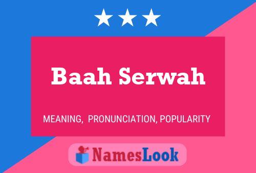 Baah Serwah Name Poster