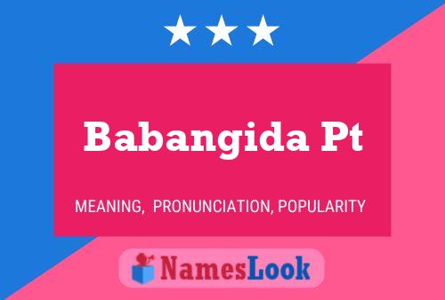 Babangida Pt Name Poster