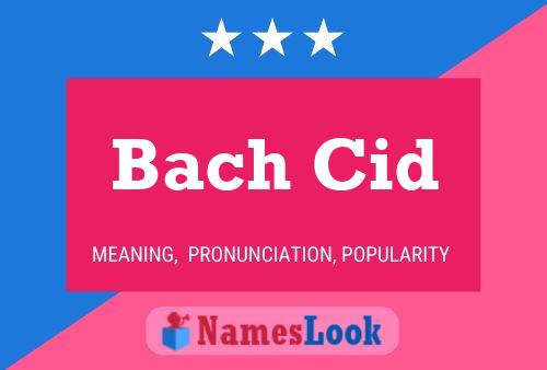 Bach Cid Name Poster