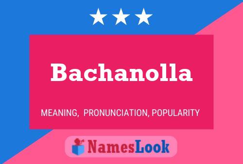 Bachanolla Name Poster