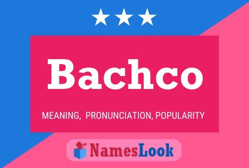 Bachco Name Poster