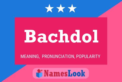 Bachdol Name Poster