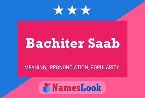 Bachiter Saab Name Poster