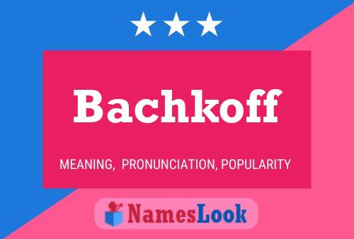 Bachkoff Name Poster