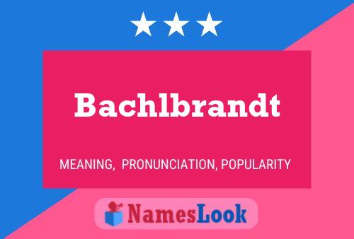 Bachlbrandt Name Poster