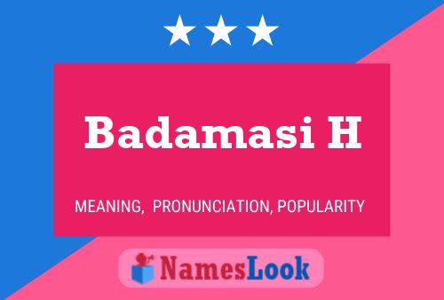 Badamasi H Name Poster