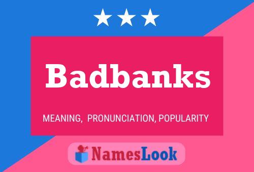 Badbanks Name Poster