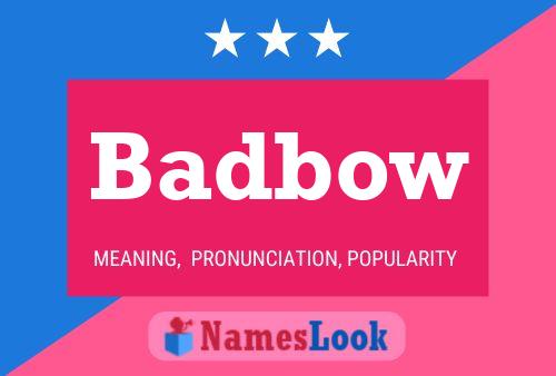 Badbow Name Poster