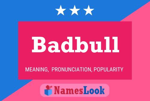 Badbull Name Poster