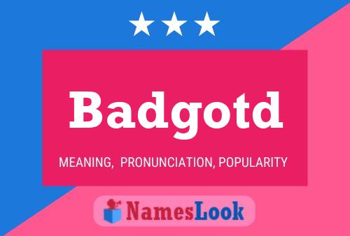 Badgotd Name Poster