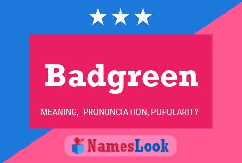 Badgreen Name Poster