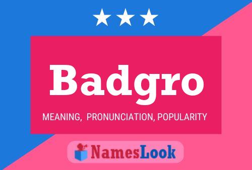 Badgro Name Poster