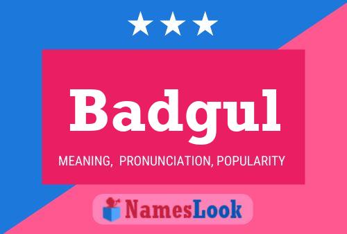 Badgul Name Poster