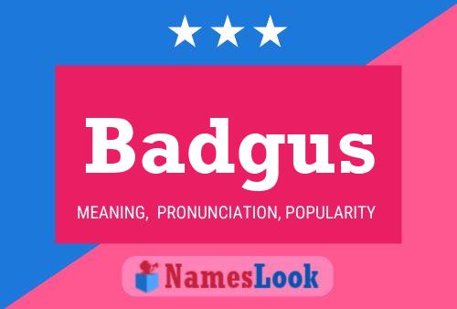 Badgus Name Poster