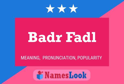 Badr Fadl Name Poster