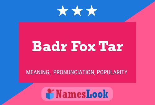 Badr Fox Tar Name Poster