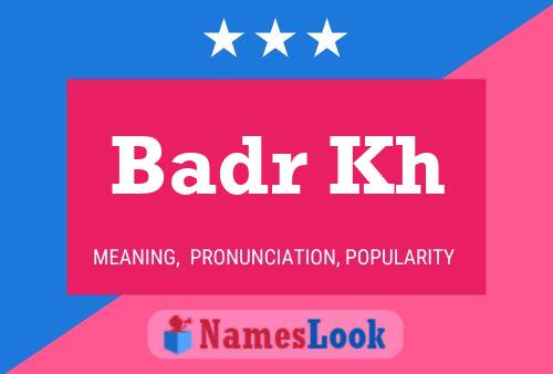 Badr Kh Name Poster