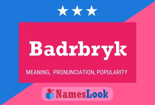 Badrbryk Name Poster