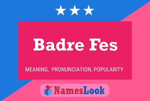 Badre Fes Name Poster