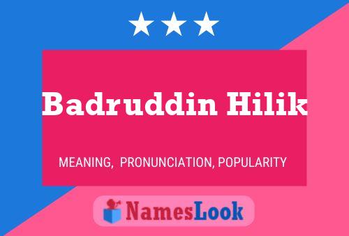 Badruddin Hilik Name Poster