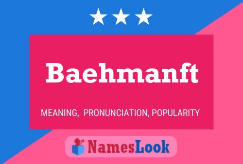 Baehmanft Name Poster