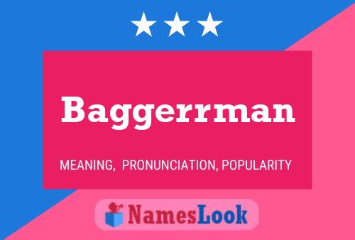 Baggerrman Name Poster